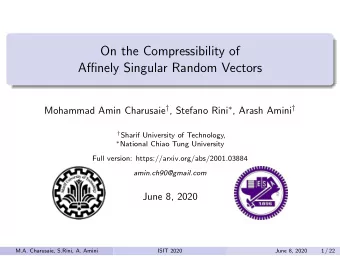 On the Compressibility of  Affinely Singular Random Vectors Mohammad Amin Charusaie  , Stefano