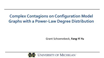 Graphs with a Power-Law Degree Distribution Grant Schoenebeck, Fang-Yi Yu  Contagions, diffusion,