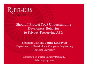 Should I Protect You? Understanding  Developers Behavior  to Privacy-Preserving APIs Shubham