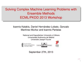 Solving Complex Machine Learning Problems with  Ensemble Methods  ECML/PKDD 2013 Workshop  .