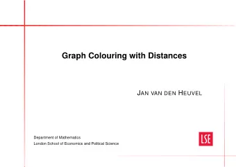 Graph Colouring with Distances J AN VAN DEN H EUVEL  Department of Mathematics  London School of