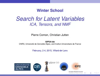 Search for Latent Variables  ICA, Tensors, and NMF  Pierre Comon, Christian Jutten  GIPSA-lab
