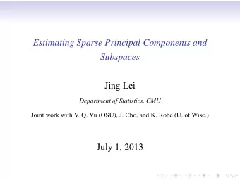 Estimating Sparse Principal Components and  Subspaces  Jing Lei  Department of Statistics, CMU