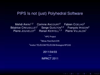 PIPS Is not (just) Polyhedral Software Mehdi A MINI 1 , 2 Corinne A NCOURT 2 Fabien C OELHO 2