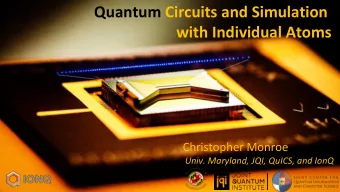 with Individual Atoms  Christopher Monroe  Univ. Maryland, JQI, QuICS, and IonQ Atomic Qubit ( 171