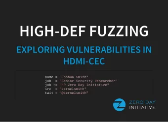 HIGH-DEF FUZZING  EXPLORING VULNERABILITIES IN  HDMI-CEC  name = &quot;Joshua Smith&quot;  job  =