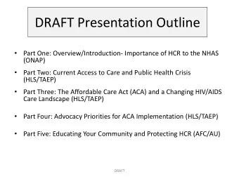 DRAFT Presentation Outline    Part One: Overview/Introduction- Importance of HCR to the NHAS