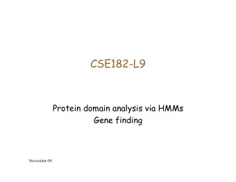 CSE182-L9  Protein domain analysis via HMMs  Gene finding November 09  QUIZ!  Question:  Your