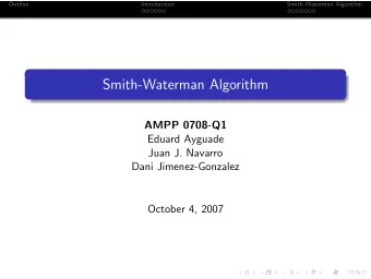 Smith-Waterman Algorithm  AMPP 0708-Q1  Eduard Ayguade  Juan J. Navarro  Dani Jimenez-Gonzalez