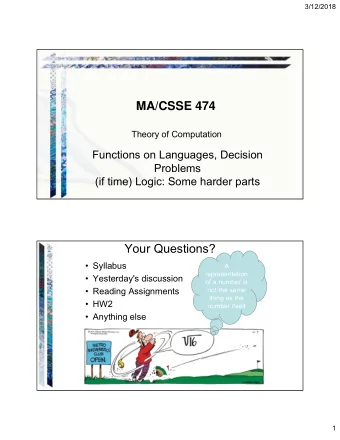 MA/CSSE 474  Theory of Computation  Functions on Languages, Decision  Problems  (if time) Logic: