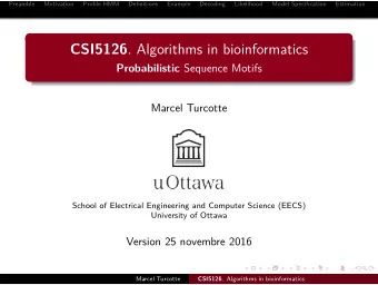 CSI5126 . Algorithms in bioinformatics Probabilistic Sequence Motifs  Marcel Turcotte  School of