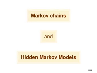 Markov chains  and  Hidden Markov Models  9000  Markov chains and HMMs  We will discuss:  Markov