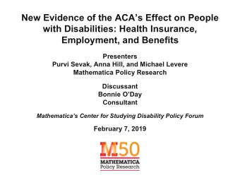 New Evidence of the ACAs Effect on People  with Disabilities: Health Insurance,  Employment, and