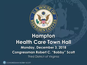 Hampton  Health Care Town Hall  Monday, December 3, 2018  Congressman Robert C. Bobby Scott
