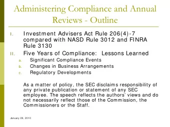 Administering Compliance and Annual  Reviews -  Outline  Investment Advisers Act Rule 206(4)-7  I.