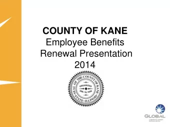 COUNTY OF KANE  Employee Benefits  Renewal Presentation  2014  Agenda   Medical Plan Performance