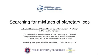 Searching for mixtures of planetary ices V. Naden Robinson, 1,3 Miriam Marquez 1 , J. Christiansen