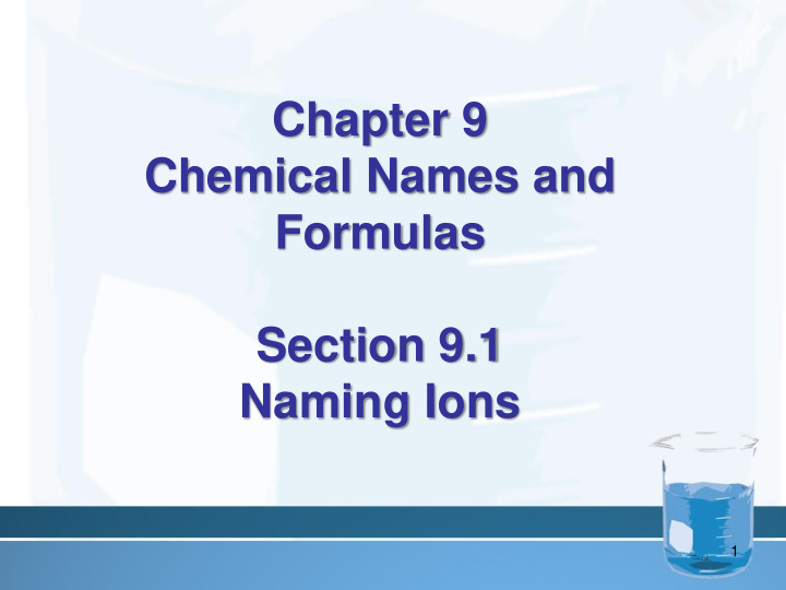chapter 9 chemical names and formulas section 9 1