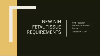 NEW NIH  HMS Research  FETAL TISSUE  Administrators Open  Forum  REQUIREMENTS  October 9, 2019