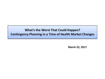 Whats the Worst That Could Happen?  Contingency Planning in a Time of Health Market Changes