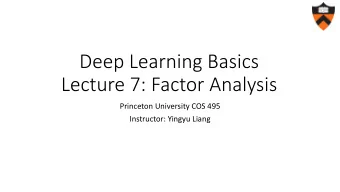 Lecture 7: Factor Analysis  Princeton University COS 495  Instructor: Yingyu Liang  Supervised v.s.