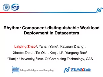 Rhythm: Component-distinguishable Workload  Deployment in Datacenters Laiping Zhao 1 , Yanan Yang 1