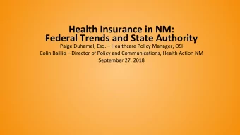 Health Insurance in NM:  Federal Trends and State Authority  Paige Duhamel, Esq.  Healthcare