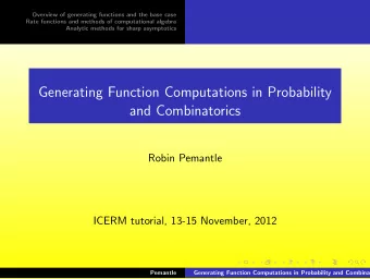 Generating Function Computations in Probability  and Combinatorics  Robin Pemantle  ICERM tutorial,