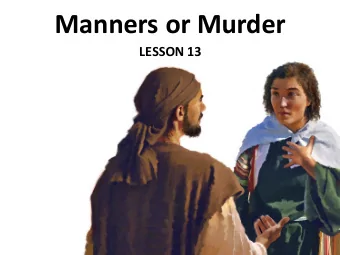 Manners or Murder  LESSON 13  Your Response to the Lesson  What was most interesting in the Bible