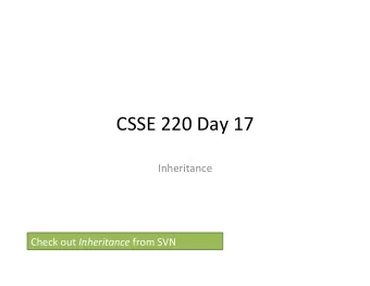 CSSE  220  Day  17    Inheritance   Check  out   Inheritance   from  SVN