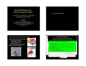 Brain AVM Models and  Novel Therapeutic Targets  I have nothing to disclose. 2 nd UCSF Stroke and