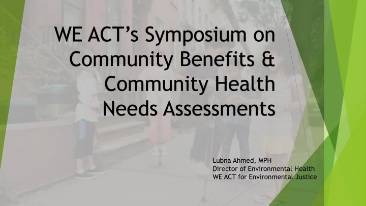 lubna ahmed mph director of environmental health we act