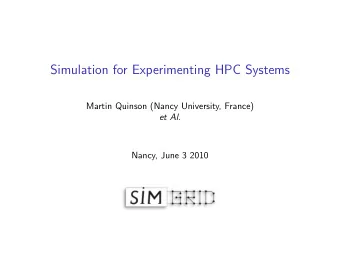 Simulation for Experimenting HPC Systems  Martin Quinson (Nancy University, France)  et Al.  Nancy,