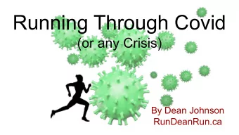 Running Through Covid  (or any Crisis)  By Dean Johnson  RunDeanRun.ca  Motivation to Run (without