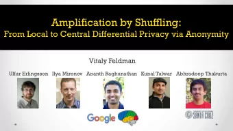 Amplification by Shuffling:  From Local to Central Differential Privacy via Anonymity  Vitaly