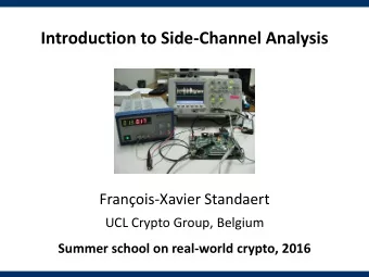 Introduction to Side-Channel Analysis  Franois-Xavier Standaert  UCL Crypto Group, Belgium