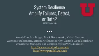 System Resilience  Amplify Failures, Detect,  or Both?  (A ROSS19 Invited Talk)  Arnab Das, Ian