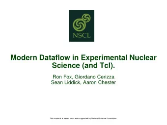 Modern Dataflow in Experimental Nuclear  Science (and Tcl).  Ron Fox, Giordano Cerizza  Sean
