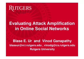 Evaluating Attack Amplification  in Online Social Networks  in Online Social Networks  Blase E. Ur