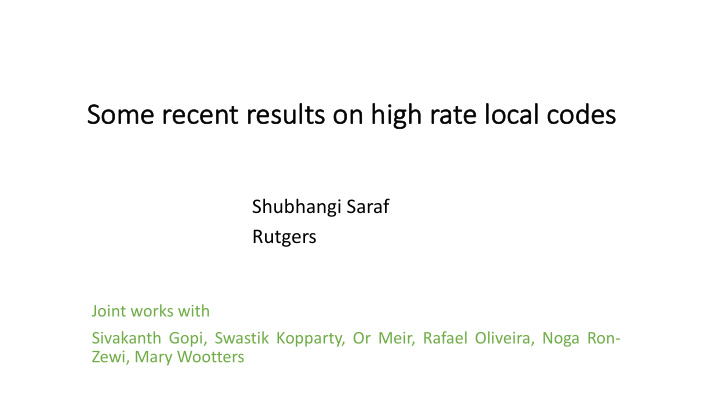 some rece cent results on high rate local codes