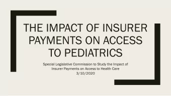 THE IMPACT OF INSURER  PAYMENTS ON ACCESS  TO PEDIATRICS  Special Legislative Commission to Study