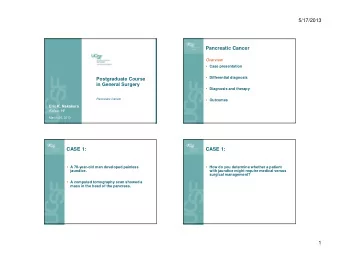 5/17/2013  Pancreatic Cancer  Overview  Case presentation  Differential diagnosis