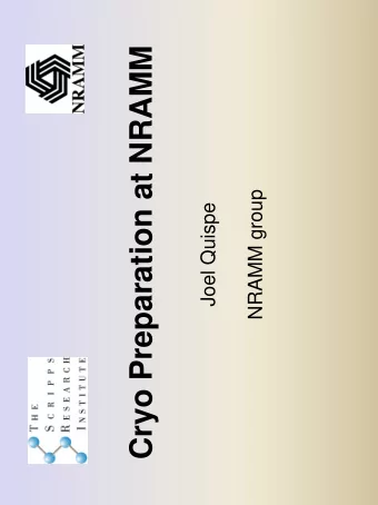 Cryo Preparation at NRAMM  NRAMM group  Joel Quispe  Overview of the freezing procedures at NRAMM