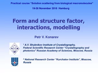 interactions, modelling  Petr V. Konarev 1 A.V. Shubnikov Institute of Crystallography,  Federal