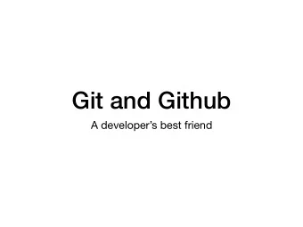 Git and Github  A developers best friend  What is Git?  2  What is Git?  Git is a Version