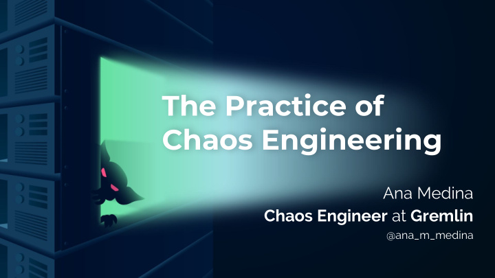 the practice of chaos engineering