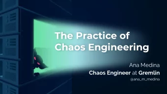 The Practice of  Chaos Engineering  Ana Medina Chaos Engineer at Gremlin  @ana_m_medina