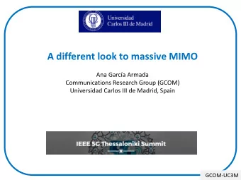 A different look to massive MIMO  Ana Garca Armada  Communications Research Group (GCOM)