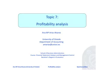 Topic 7:  Profitability analysis Ana M Arias Alvarez University of Oviedo Department of