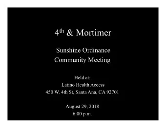 4 th &amp; Mortimer  Sunshine Ordinance  Community Meeting  Held at:  Latino Health Access  450 W.